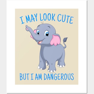 Cute elephant T-shirt, I May Look Cute But I'm Dangerous, Animal Lover Gift, elephant Lover Gift, elephant Gift Posters and Art